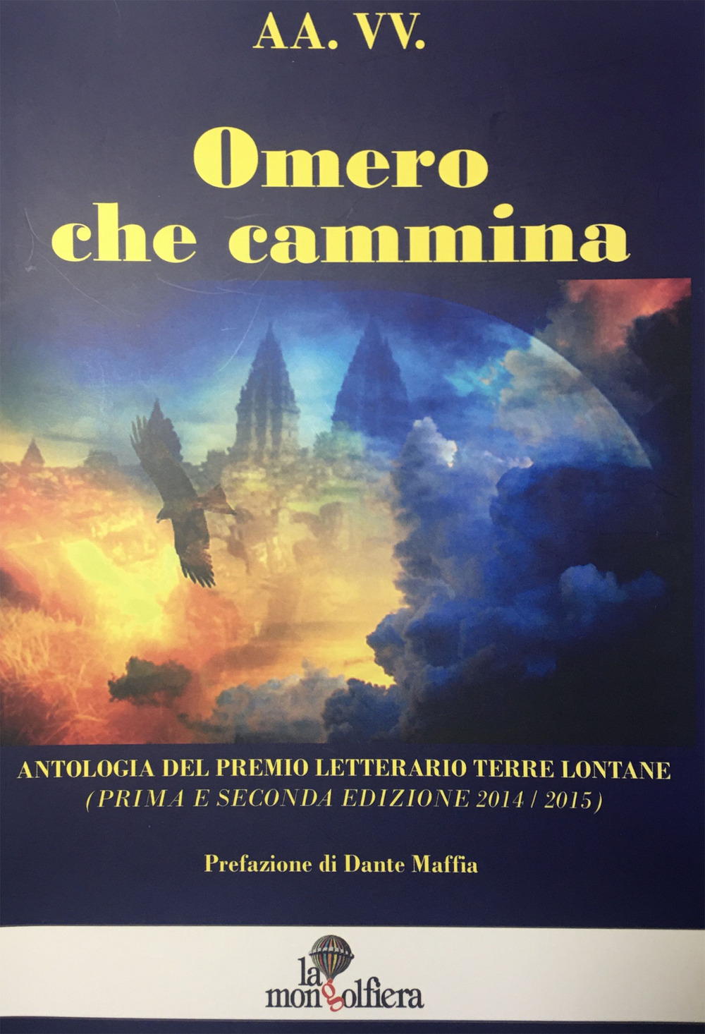 Omero che cammina. Antologia del premio letterario Terre Lontane (2014/2015)