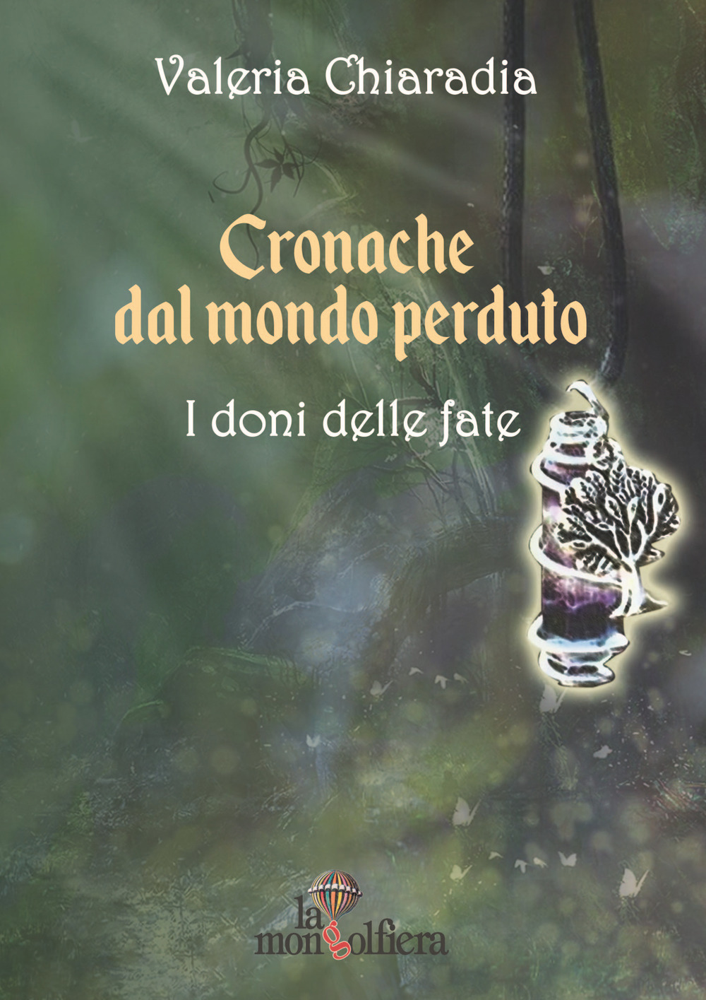 Cronache dal mondo perduto. Vol. 1: I doni delle fate