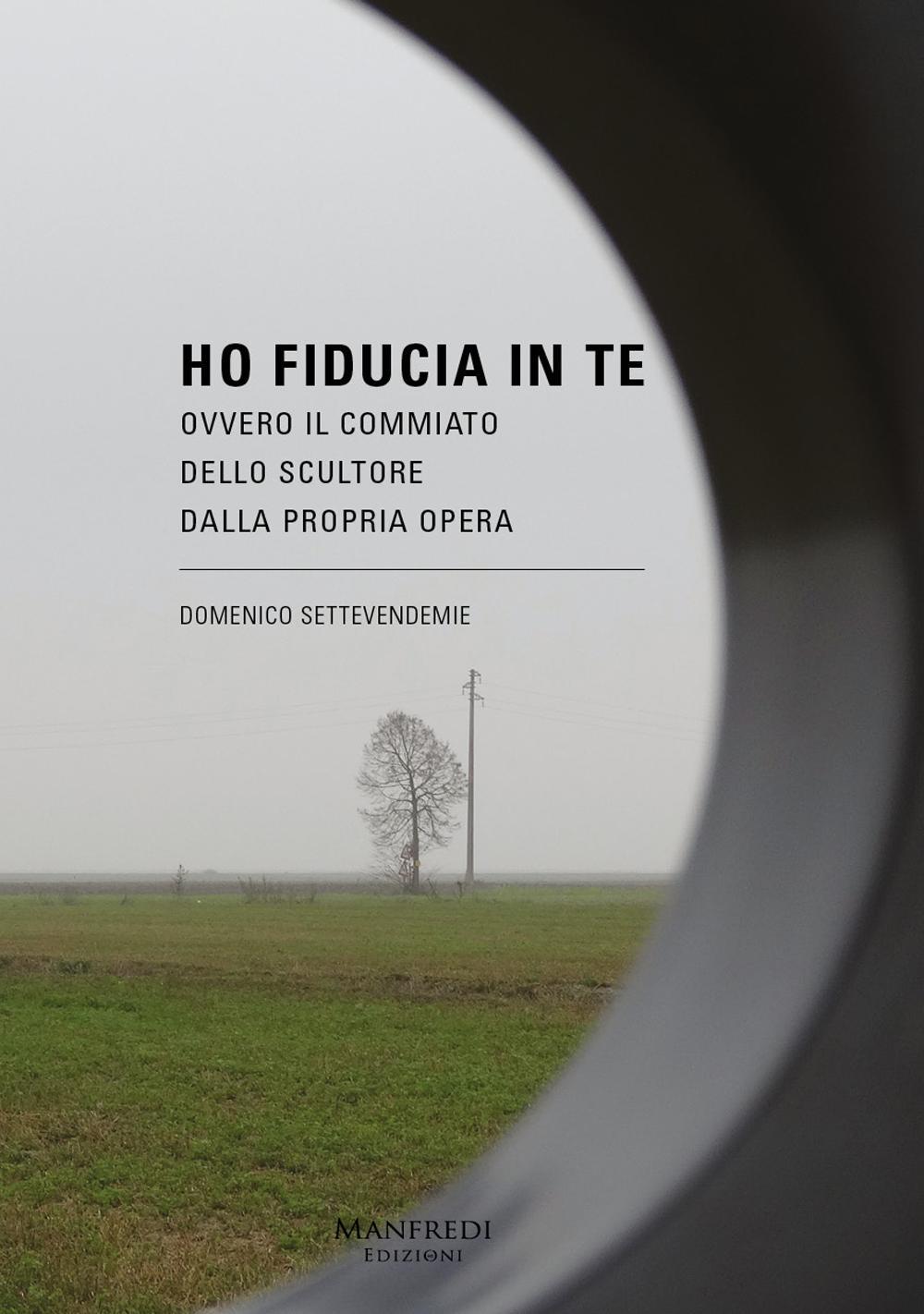 Ho fiducia in te. Ovvero il commiato dello scultore dalla propria opera