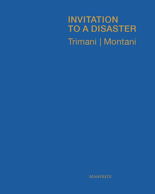 Invitation to a disaster. Ediz. italiana e inglese