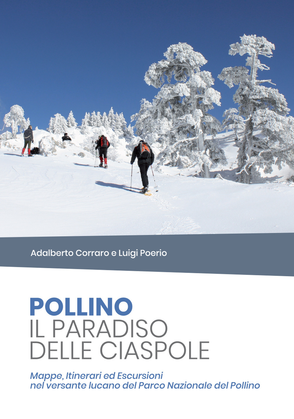 Pollino il paradiso delle ciaspole. Mappe, itinerari ed escursioni nel versante lucano del Parco Nazionale del Pollino