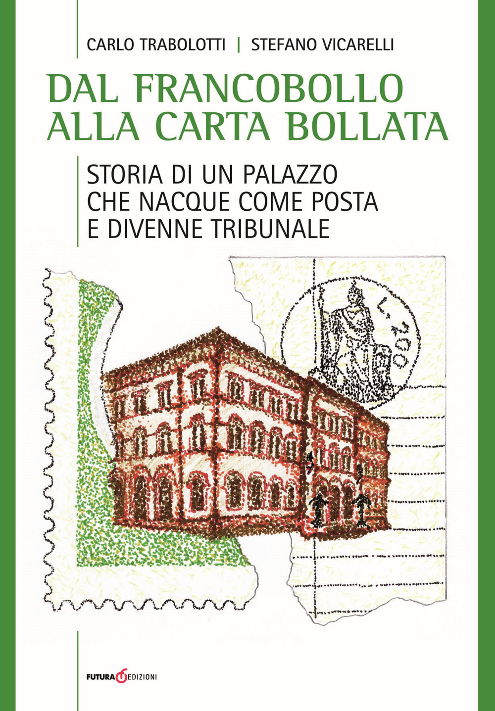 Dal francobollo alla carta bollata. Storia di un palazzo che nacque come Posta e divenne Tribunale