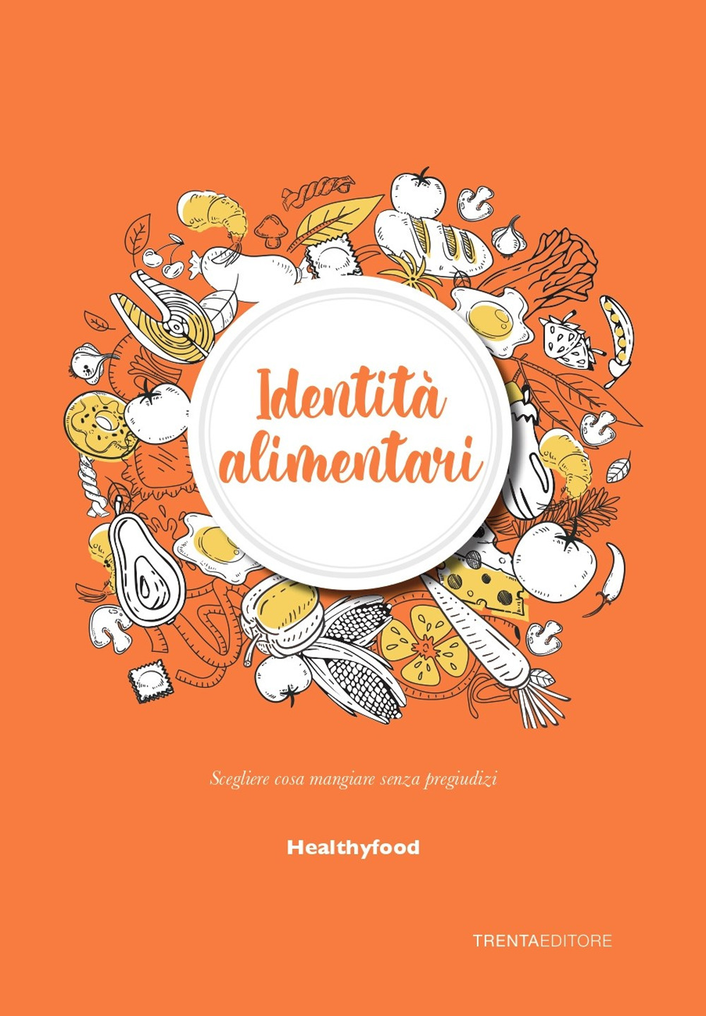 Identità alimentari. Scegliere cosa mangiare senza pregiudizi