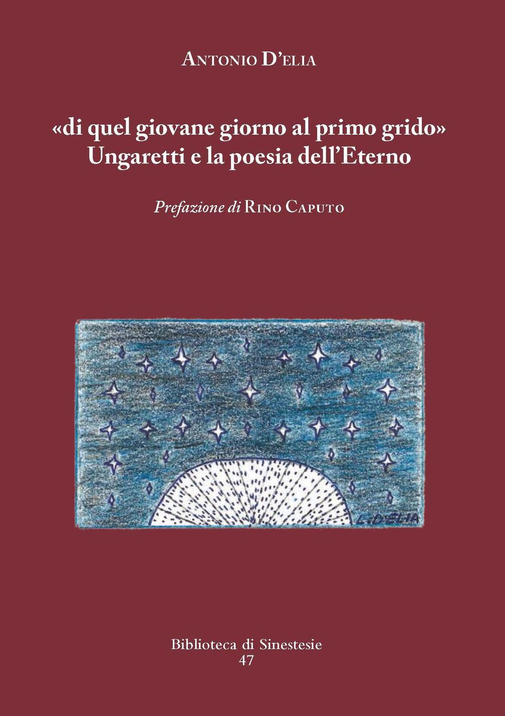 «Di quel giovane giorno al primo grido». Ungaretti e la poesia dell'Eterno