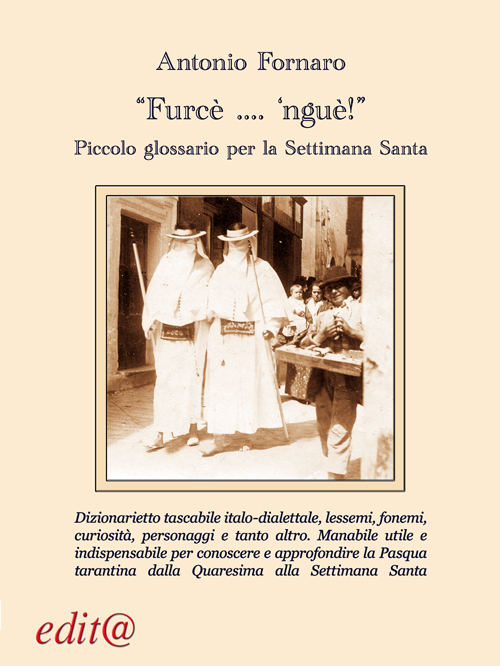 «Furcè... 'nguè!». Piccolo glossario per la Settimana Santa