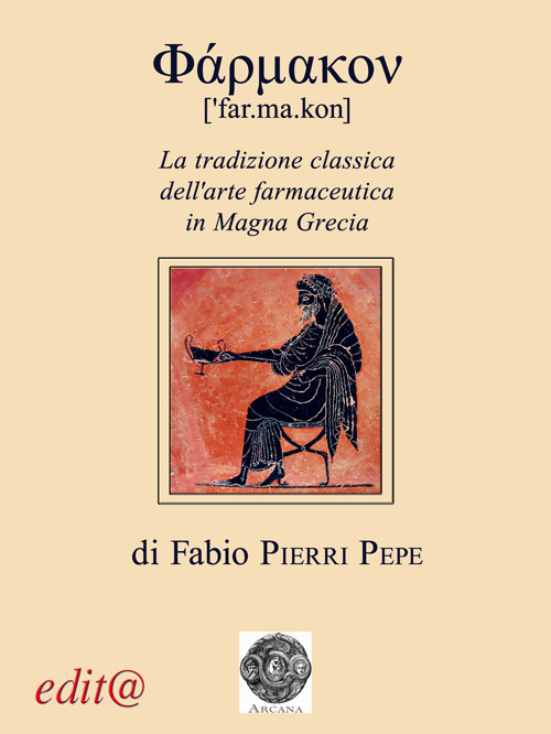 Farmakon. La tradizione classica dell'arte farmaceutica in Magna Grecia. Ediz. per la scuola