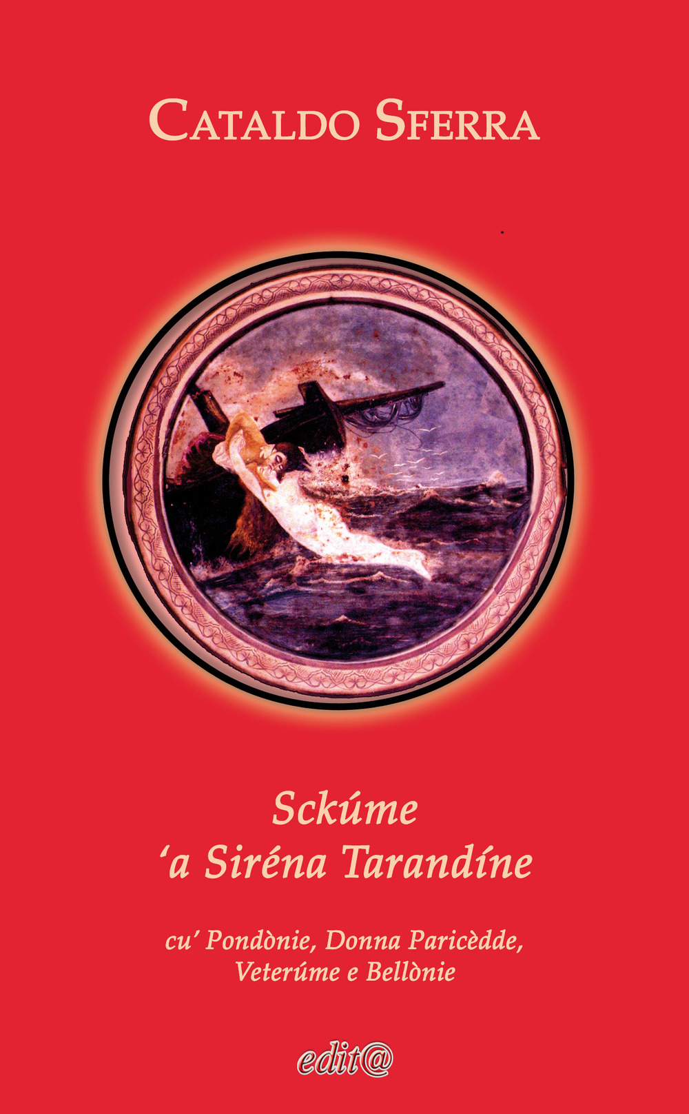 Sckúme 'a Siréna Tarandíne. Cu' Pondònie, Donna Paricèdde, Veterúme e Bellònie. Ediz. per la scuola