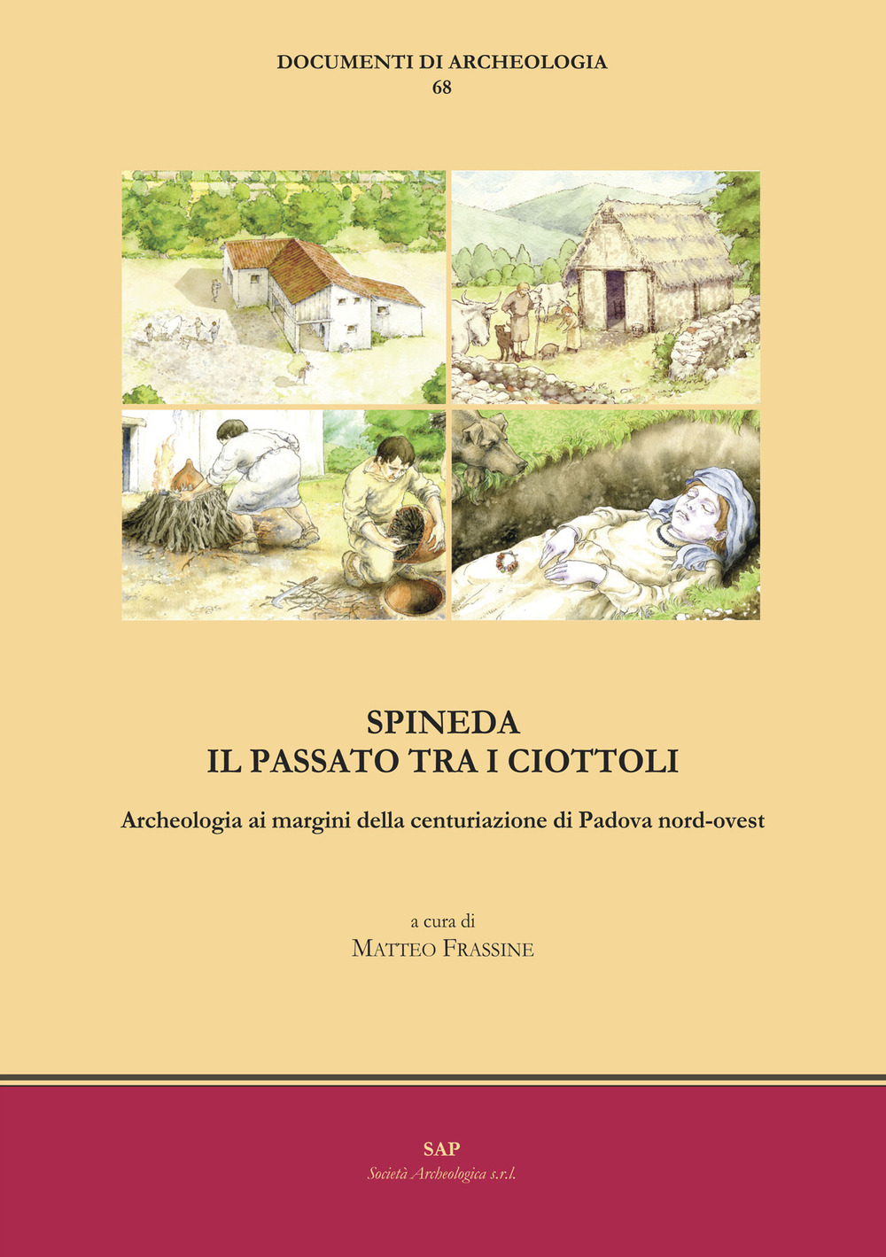 Spineda. Il passato tra i ciottoli. Archeologia ai margini della centuriazione di Padova nord-ovest