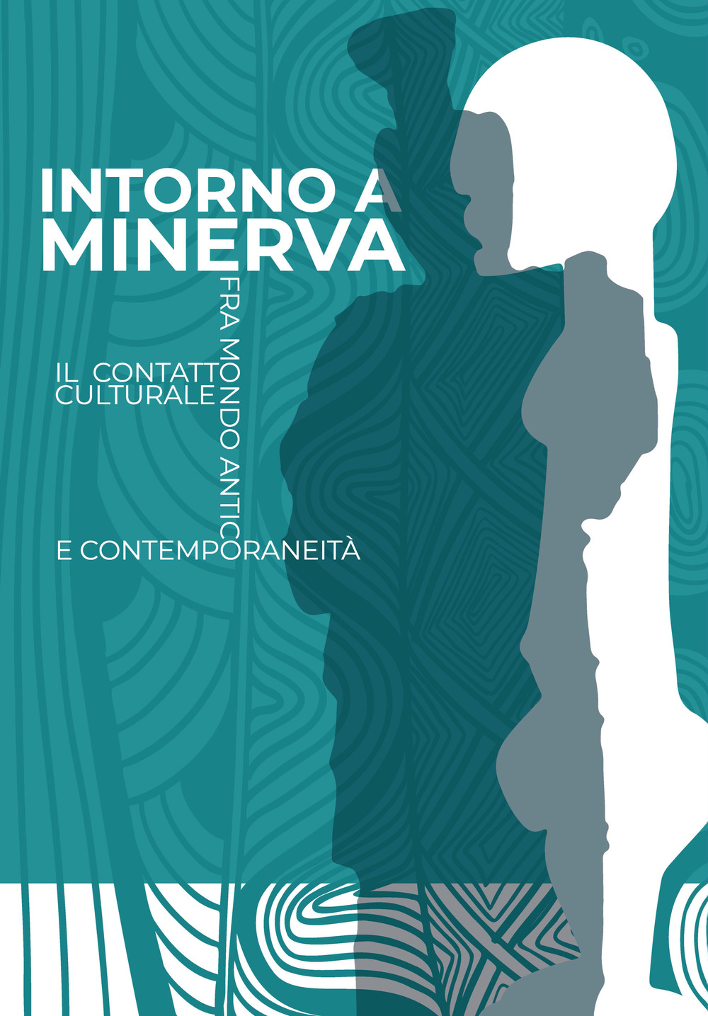 Intorno a Minerva. Il contatto culturale fra mondo antico e contemporaneità