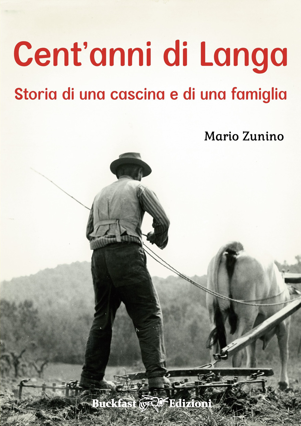 Cent'anni di Langa. Storia di una cascina e di una famiglia