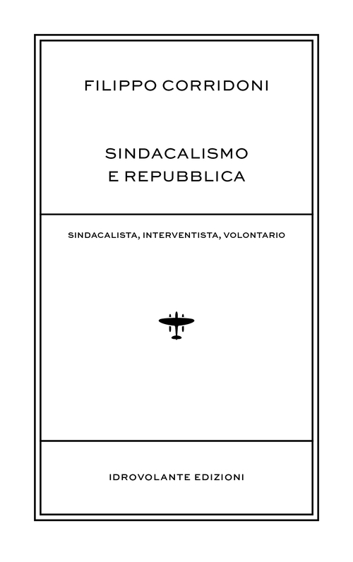 Sindacalismo e Repubblica. Sindacalista, interventista, rivoluzionario