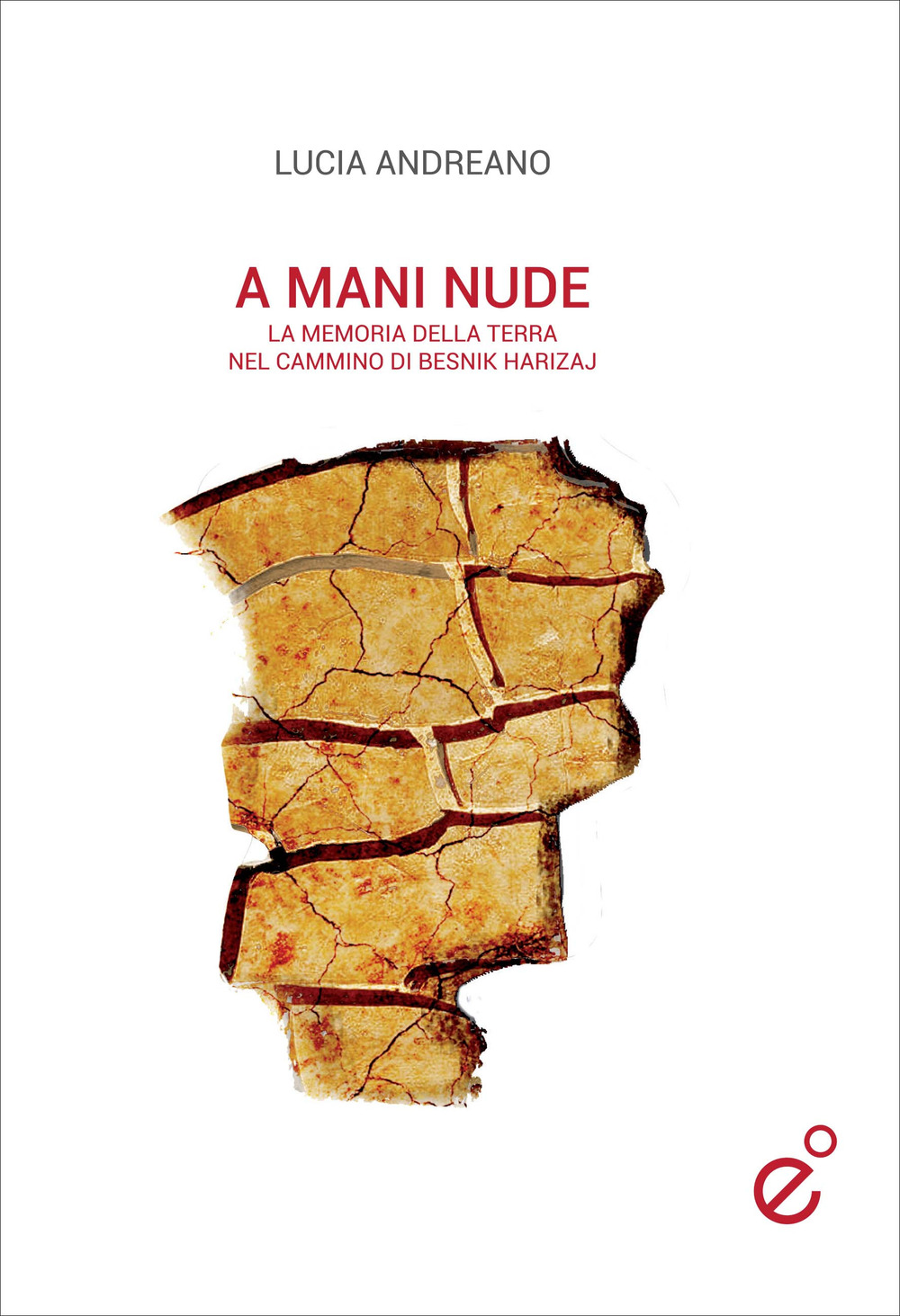 A mani nude. La memoria della terra nel cammino di Besnik Harizaj