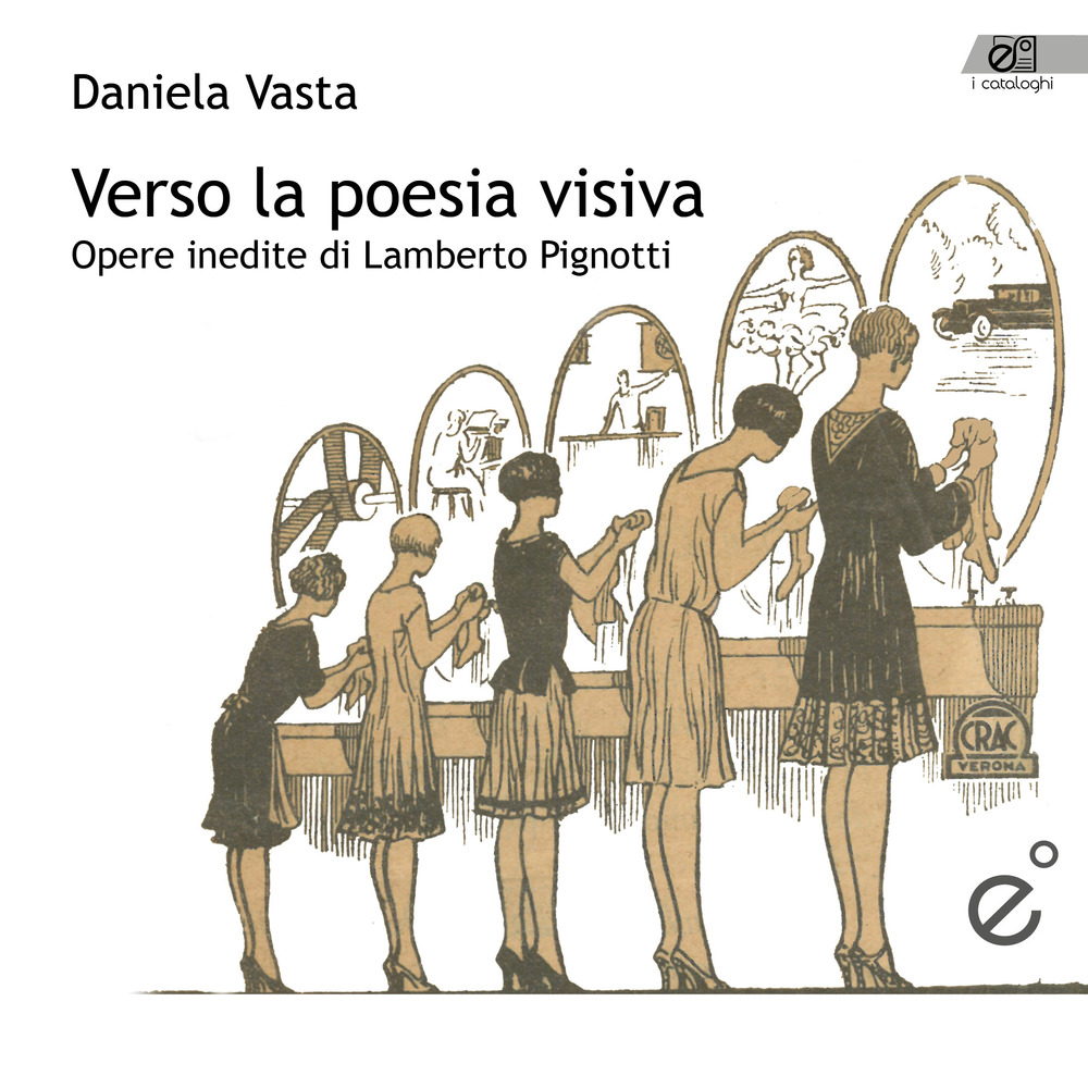 Verso la poesia visiva. Opere inedite di Lamberto Pignotti. Ediz. illustrata