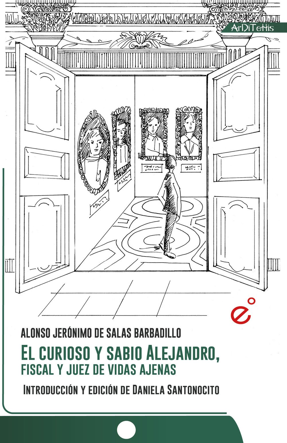 El curioso y sabio Alejandro, fiscal y juez de vidas ajenas. Ediz. critica