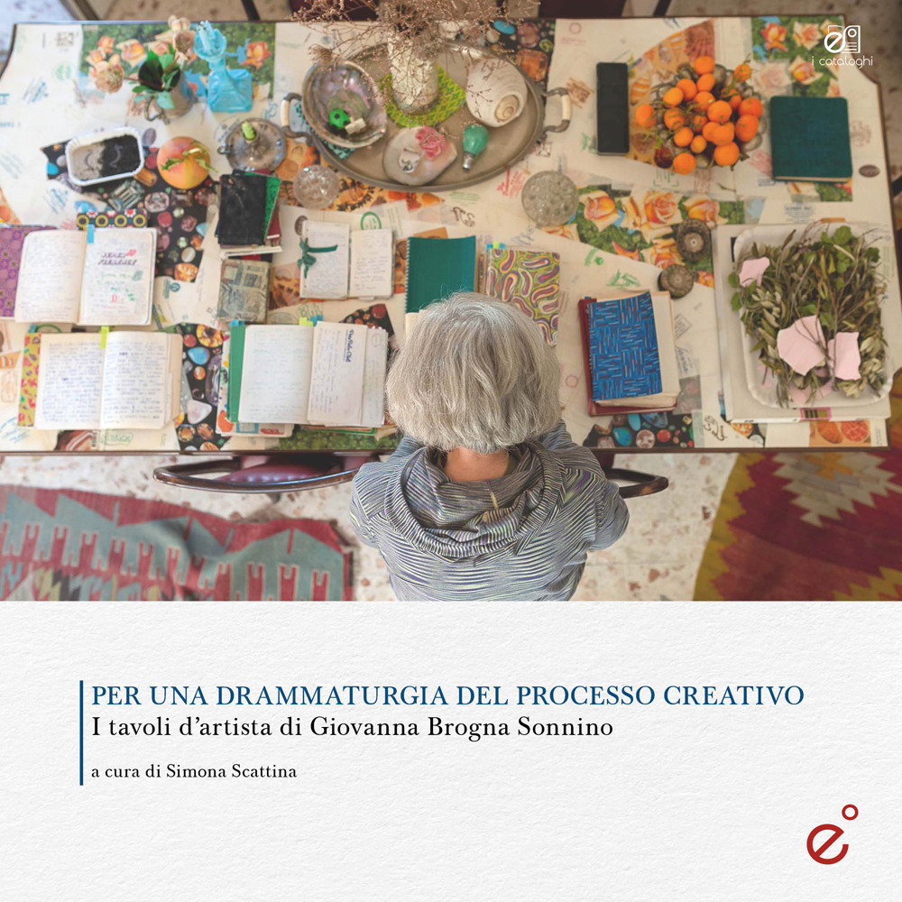 Per una drammaturgia del processo creativo. I tavoli d'artista di Giovanna Brogna Sonnino