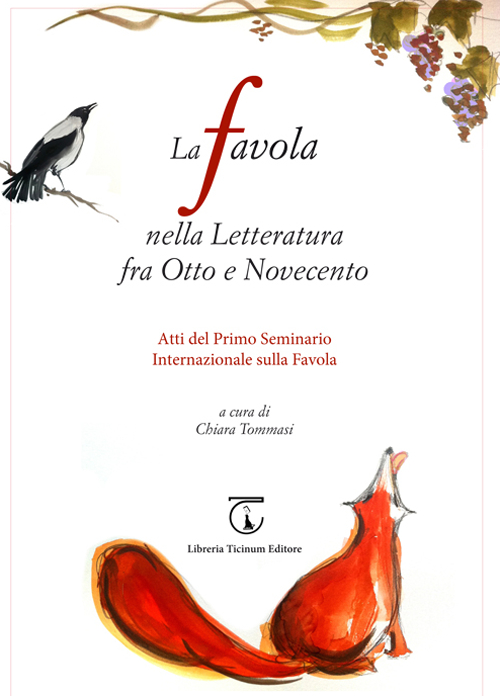 La favola nella letteratura fra Otto e Novecento. Atti del 1° Seminario internazionale sulla favola (Seravezza, 2 settembre 2014). Ediz. bilingue