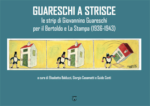 Guareschi a strisce. Le strip di Giovannino Guareschi per il Bertoldo e La Stampa (1936-1943)