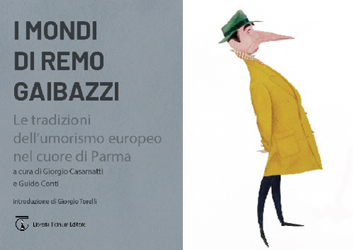 I mondi di Remo Gaibazzi. Le tradizioni dell'umorismo europeo nel cuore di Parma