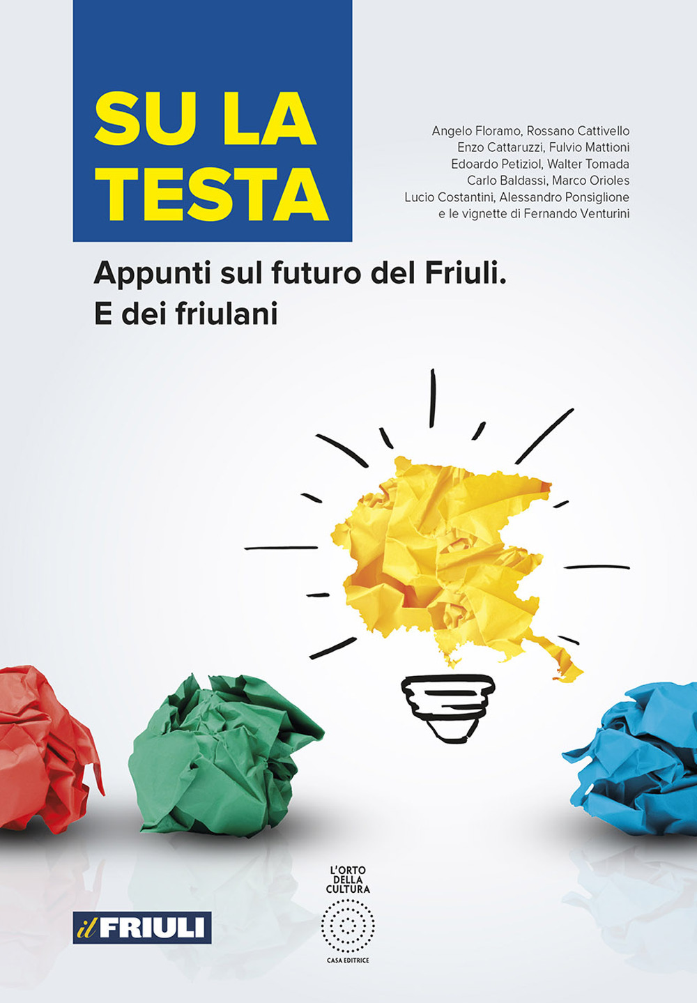 Su la testa. Appunti sul futuro del Friuli. E dei friulani