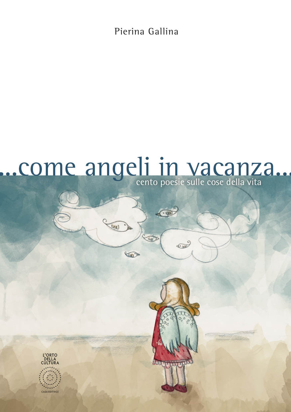 ... Come angeli in vacanza... Cento poesie sulle cose della vita