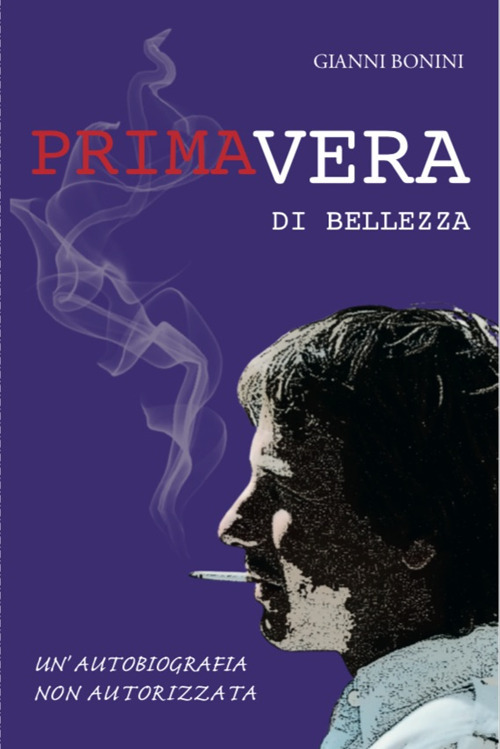 Primavera di bellezza. Un'autobiografia non autorizzata