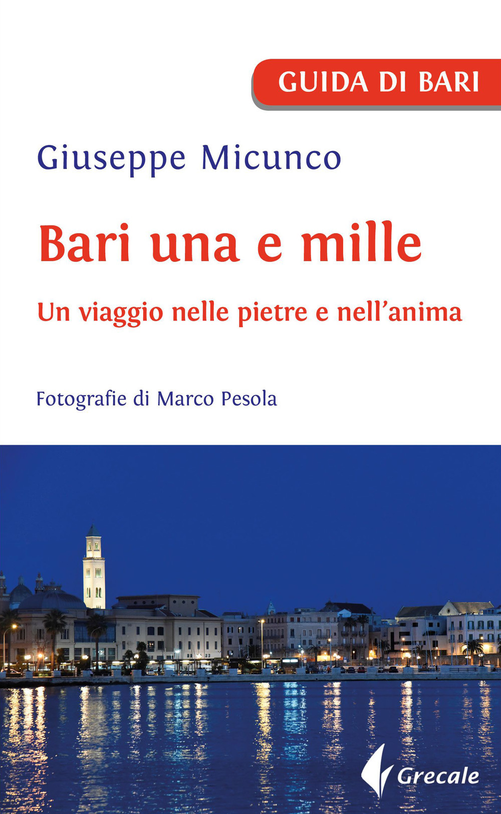 Bari una e mille. Un viaggio nelle pietre e nell'anima