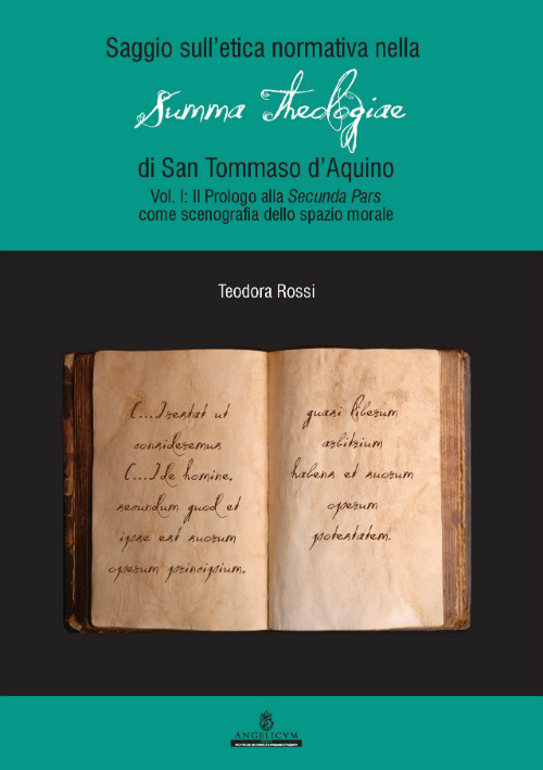 Saggio sull'etica normativa nella «Summa Theologiae» di San Tommaso d'Aquino. Ediz. integrale. Vol. 1: Prologo alla «Secunda Pars» come scenografia dello spazio morale