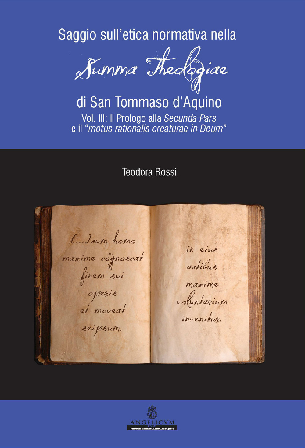 Saggio sull'etica normativa nella «Summa Theologiae» di San Tommaso d'Aquino. Ediz. integrale. Vol. 3: Il Prologo alla Secunda Pars e il «motus rationalis creaturae in Deum»