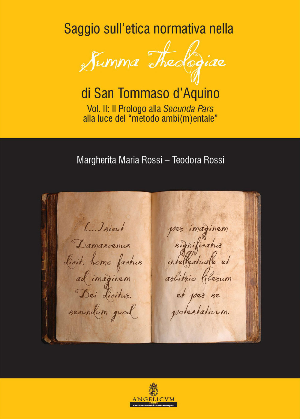 Saggio sull'etica normativa nella «Summa Theologiae» di San Tommaso d'Aquino. Ediz. integrale. Vol. 2: Prologi alla Secunda Pars alla luce del «metodo ambi(m)entale»