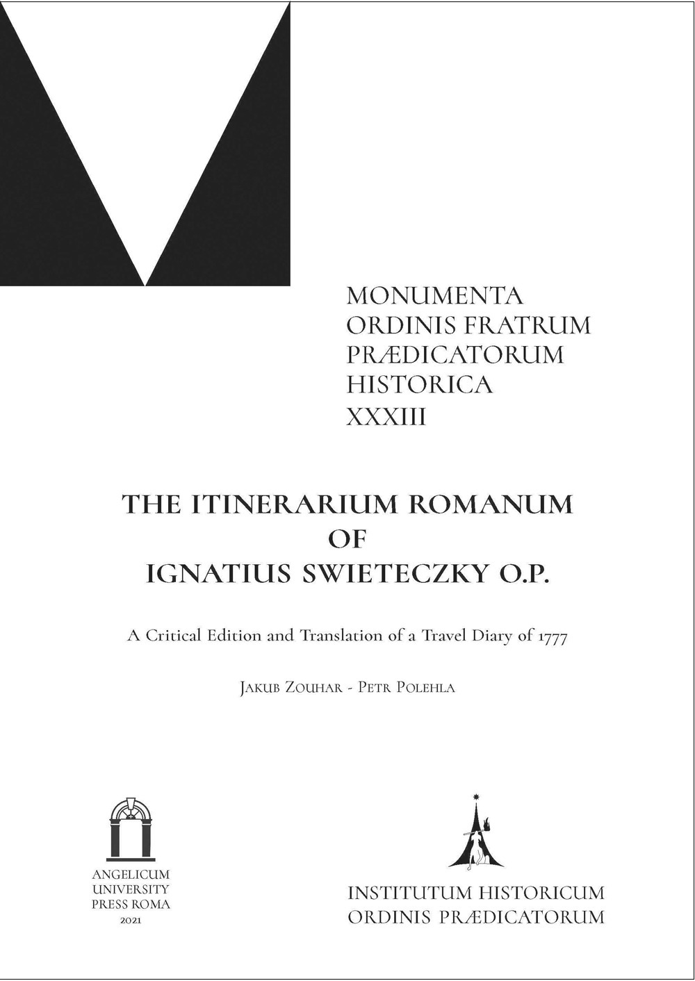 The Itinerarium romanum of Ignatius Swietrczky O.P.. A Critical Edition and Translation of a Travel Diary of 1777. Ediz. critica