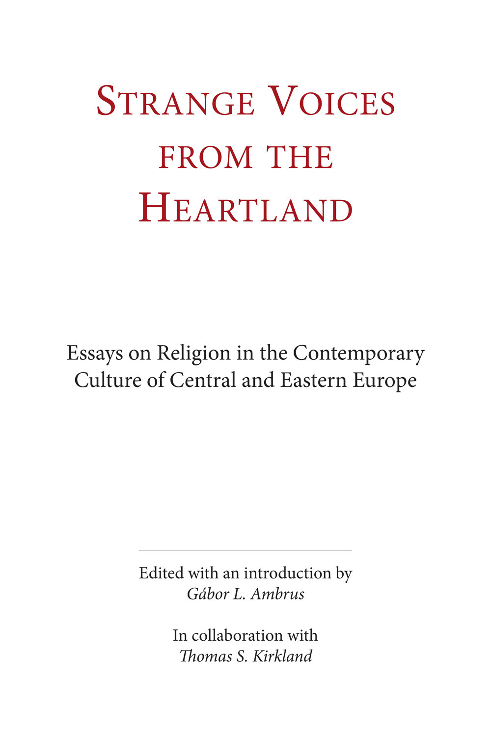 Strange voices from the heartland. Essays on religion in the contemporary culture of central and eastern Europe. Ediz. integrale