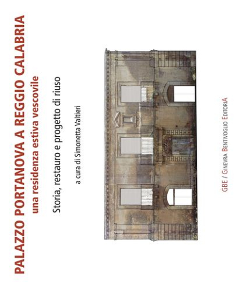 Palazzo Portanova a Reggio Calabria. Una residenza estiva vescovile. Storia, restauro e progetto di riuso