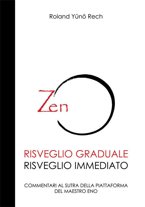 Risveglio graduale, risveglio immediato. Commentari al sutra della piattaforma del maestro Eno