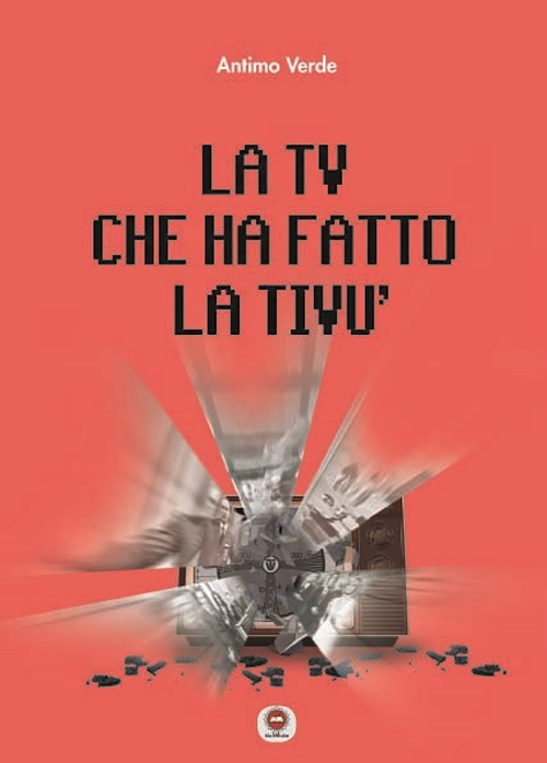 La tv che ha fatto la tivù