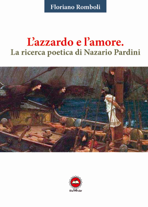 L'azzardo e l'amore. La ricerca poetica di Nazario Pardini