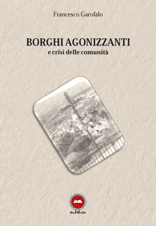 Borghi agonizzanti e crisi delle comunità