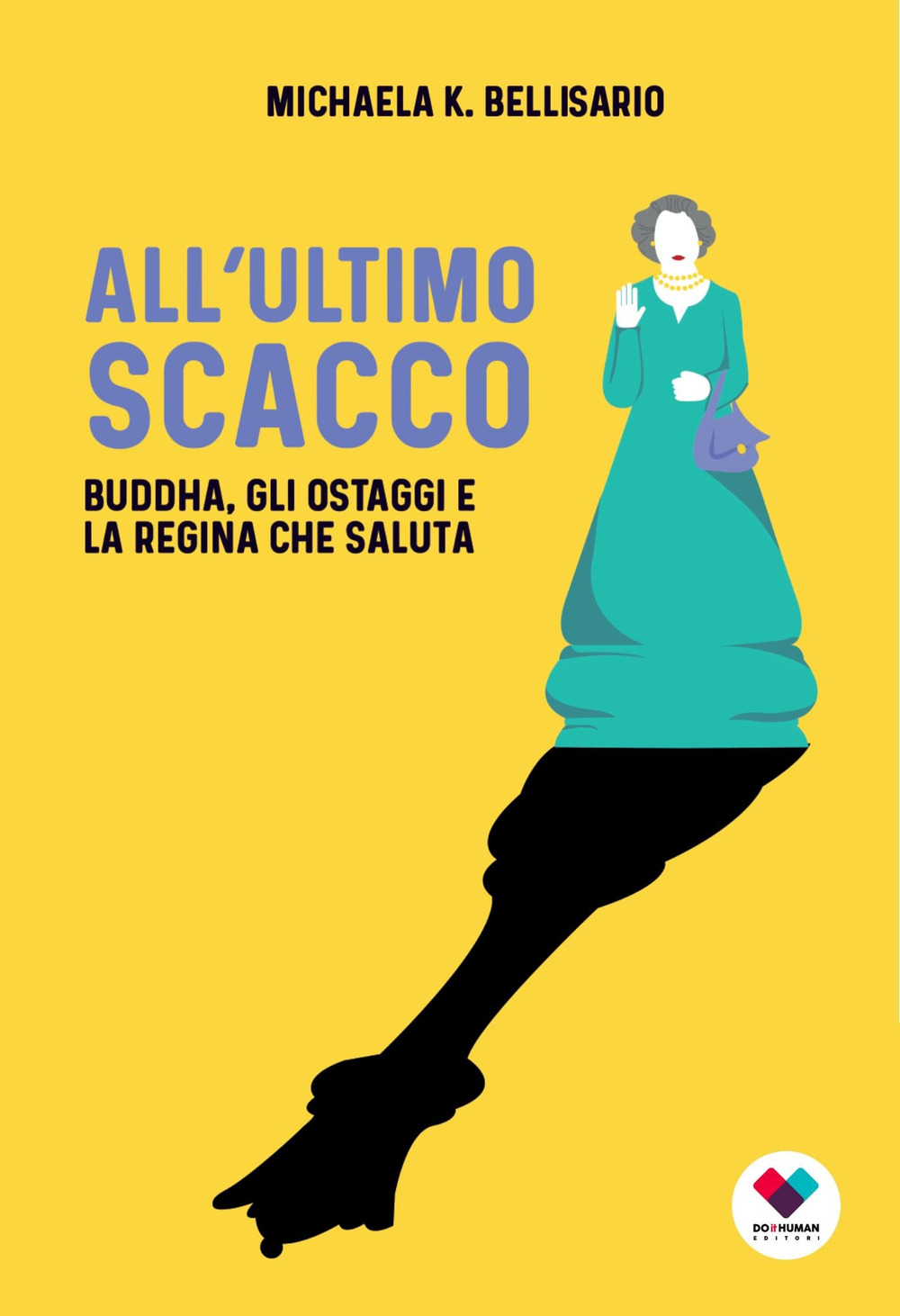 All'ultimo scacco. Buddha, gli ostaggi e la regina che saluta