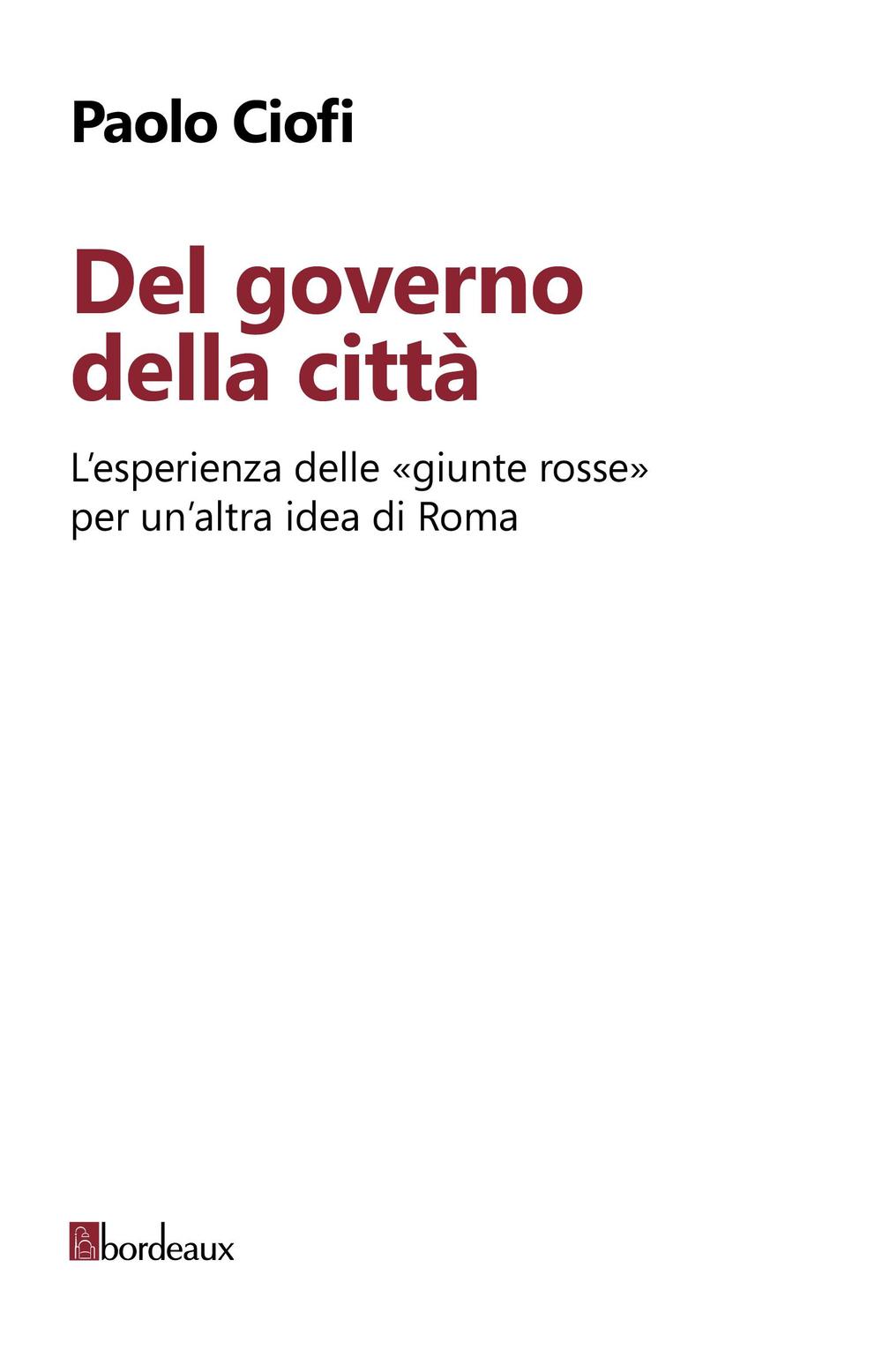 Del governo della città. L'esperienza delle «giunte rosse» per un'altra idea di Roma