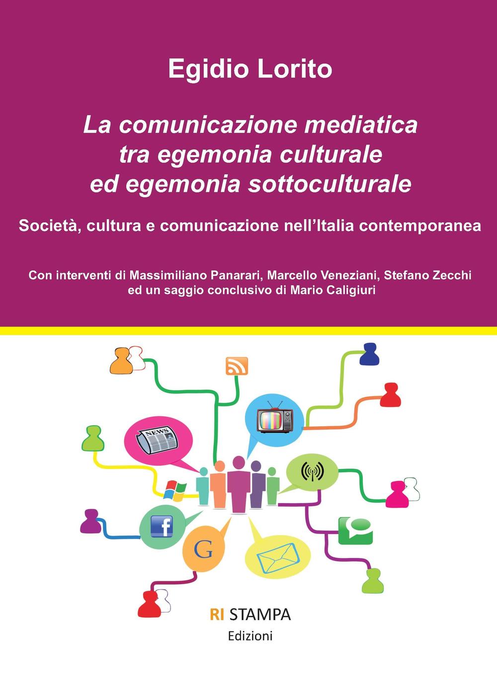 La comunicazione mediatica tra egemonia culturale ed egemonia sottoculturale. Società, cultura e comunicazione nell'Italia contemporanea