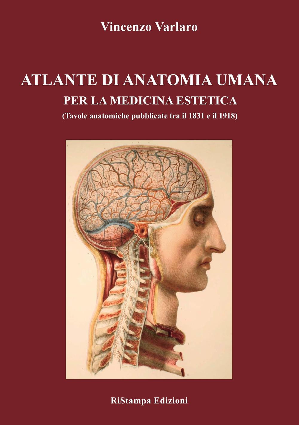 Atlante di anatomia umana per la medicina estetica (Tavole anatomiche pubblicate tra il 1831 e il 1918). Ediz. illustrata