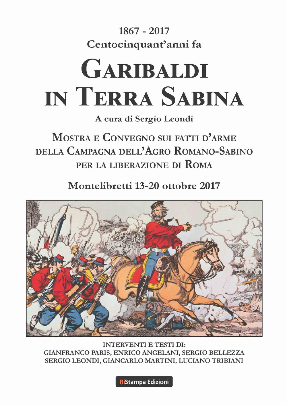 1867-2017 centocinquant'anni fa Garibaldi in terra Sabina. Mostra e Convegno sui fatti d'arme della campagna dell'Agro Romano-Sabino per la liberazione di Roma (Montelibretti, 13-20 ottobre 2017)