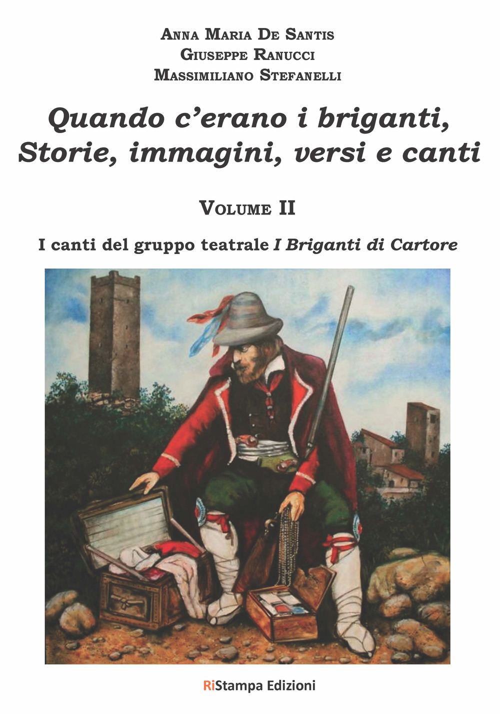 Quando c'erano i briganti. Storie, immagini, versi e canti. Vol. 2: I canti del gruppo teatrale I briganti di Cartore