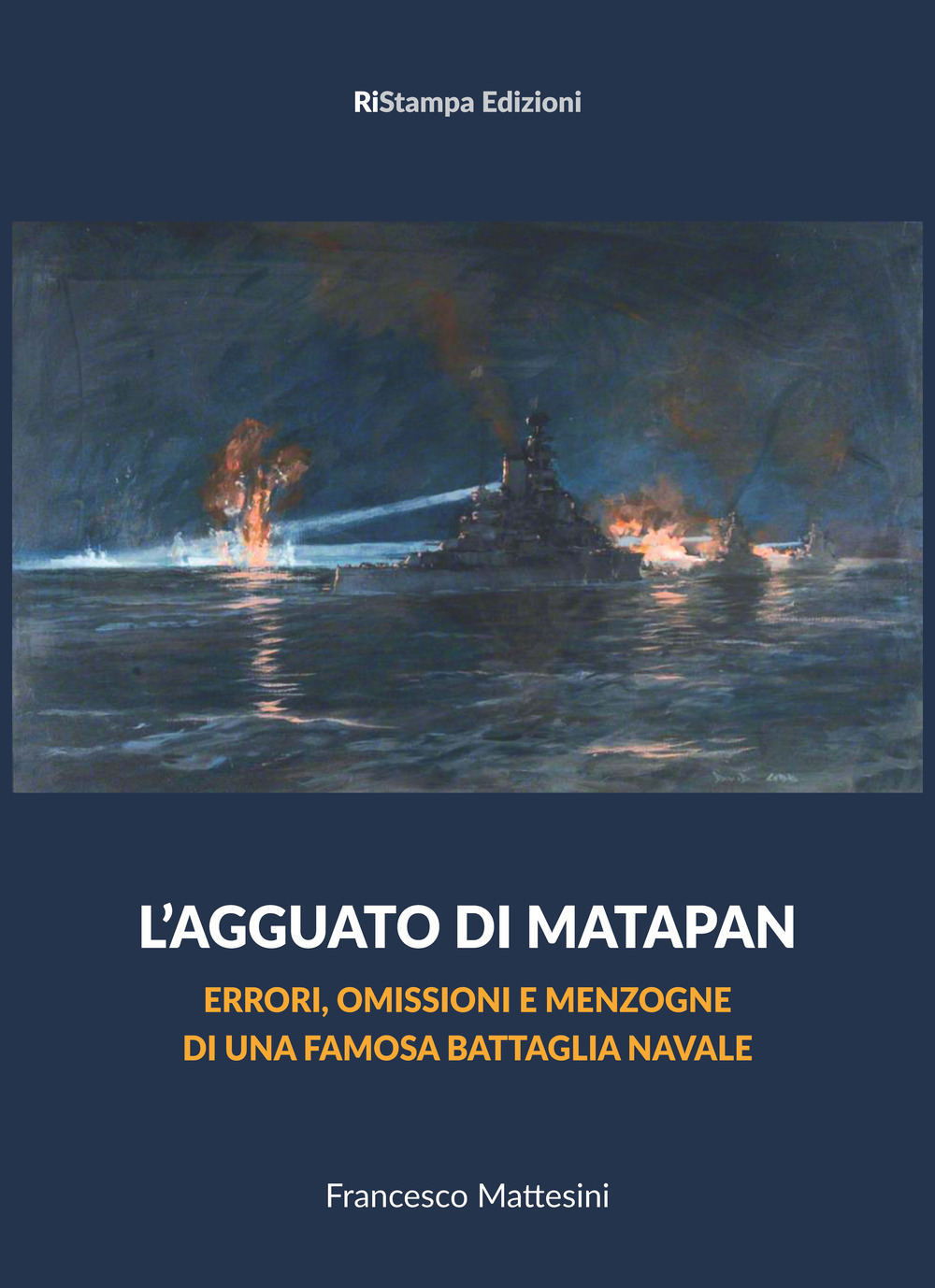 L'agguato di Matapan. Errori, omissioni e menzogne di una famosa battaglia navale