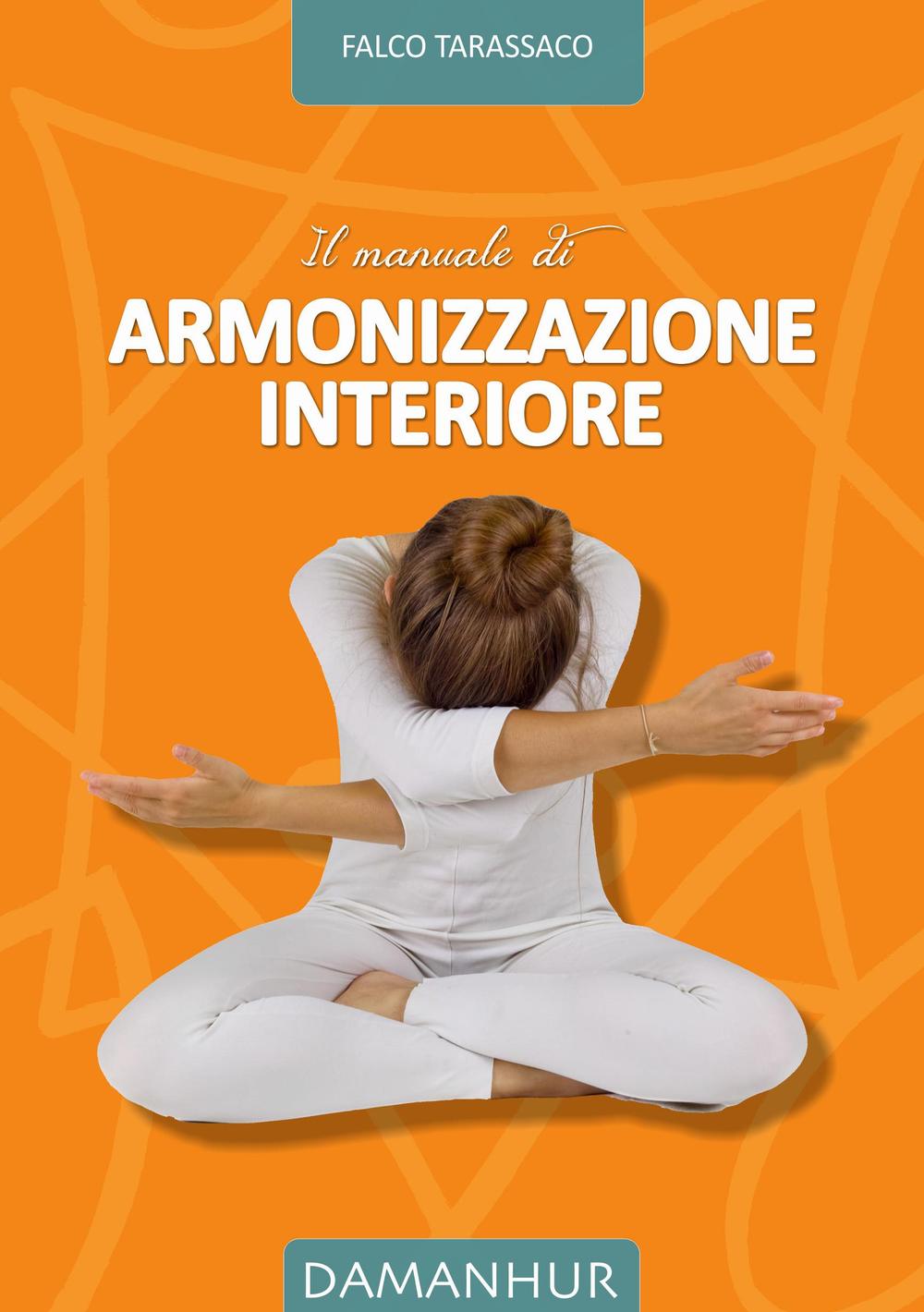 Il manuale di armonizzazione interiore. Ediz. bilingue