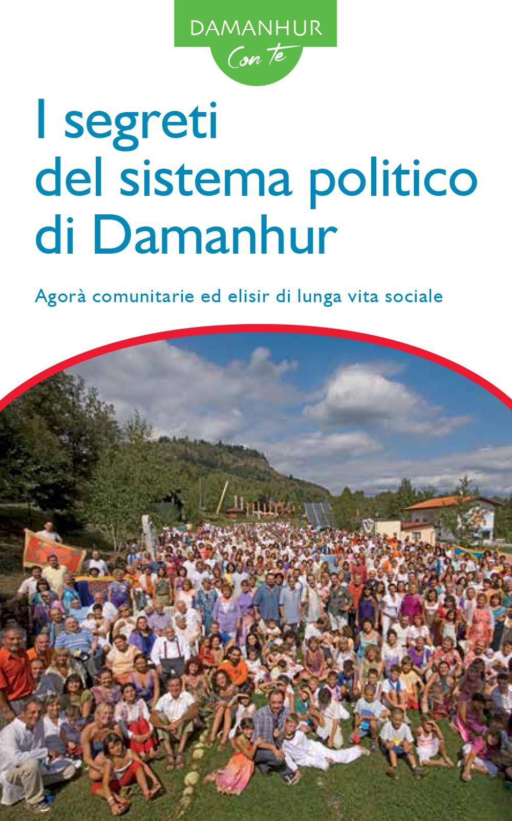 I segreti del sistema politico di Damanhur. Agorà comunitarie ed elisir di lunga vita sociale. Ediz. italiana e inglese