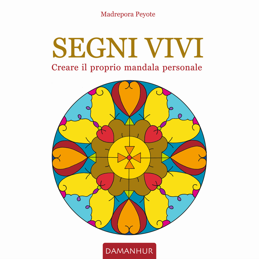 Segni vivi. Creare il proprio mandala personale. Ediz. italiana e inglese