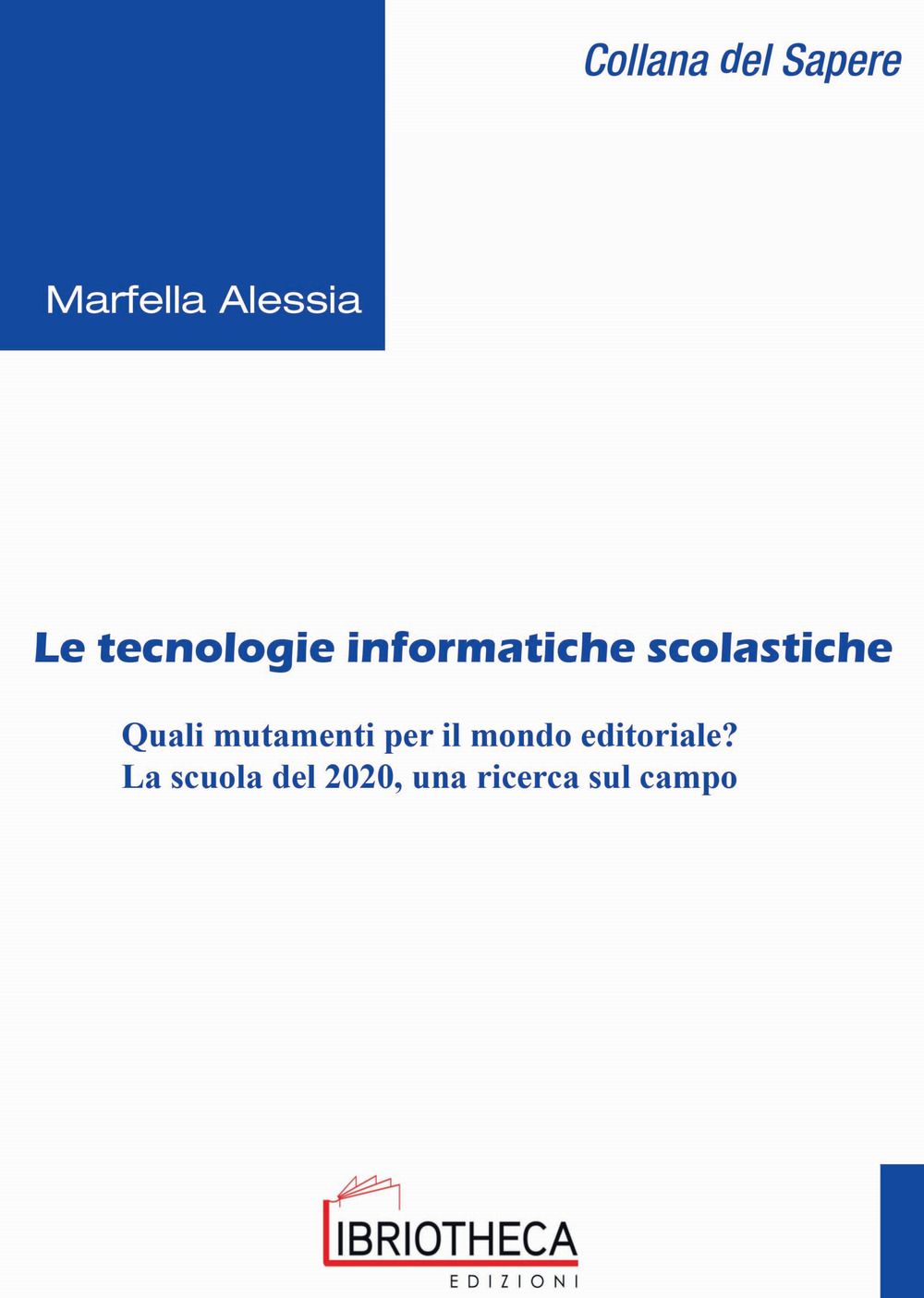 Le tecnologie informatiche scolastiche. Quali mutamenti per il mondo editoriale? La scuola del 2020, una ricerca sul campo