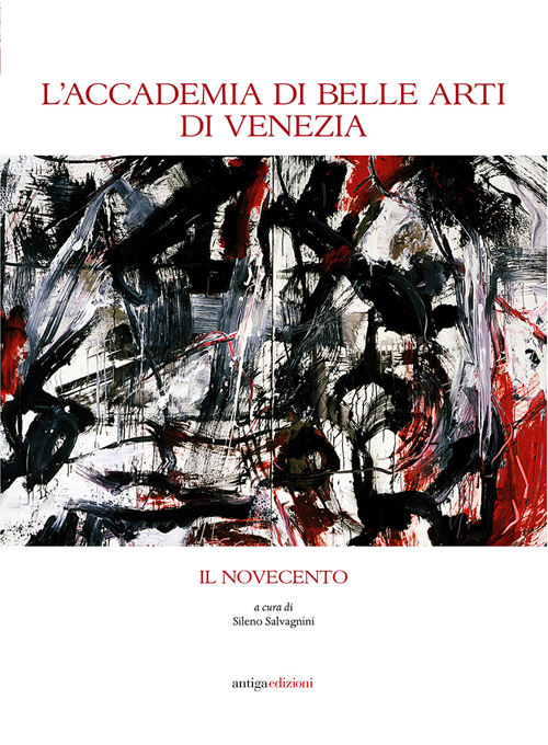 L'Accademia di Belle Arti di Venezia. Il Novecento