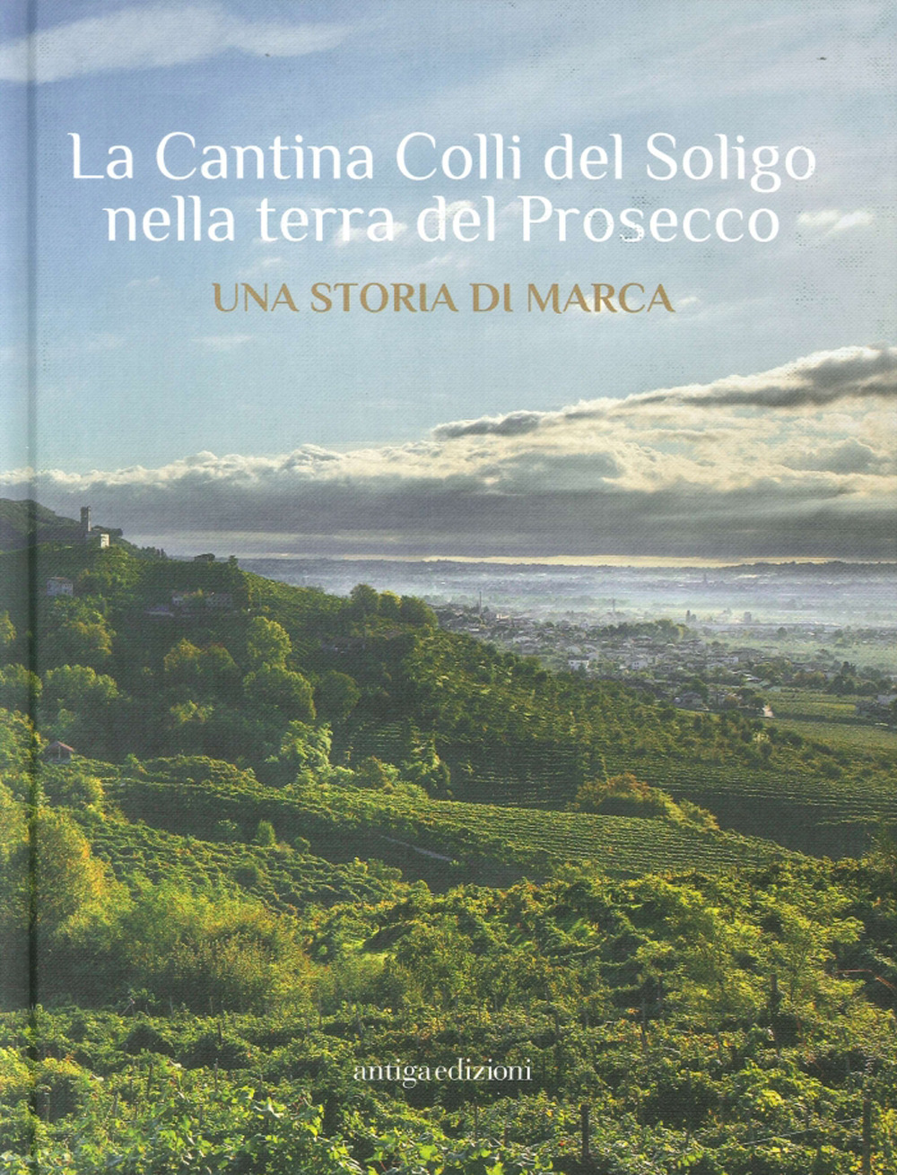 La Cantina Colli del Soligo nella terra del Prosecco. Una storia di marca