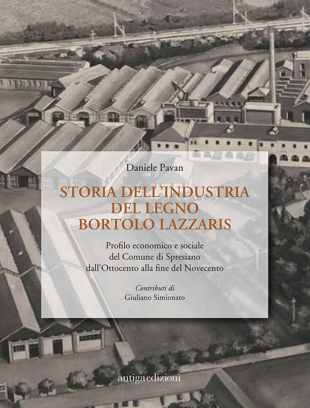 Storia dell'industria del legno Bortolo Lazzaris. Profilo economico e sociale del comune di Spresiano dall'Ottocento alla fine del Novecento